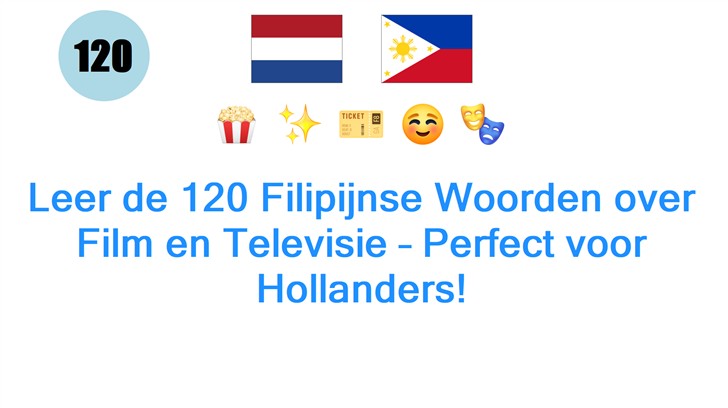 Leer de 120 Filipijnse Woorden over Film en Televisie – Perfect voor Hollanders!